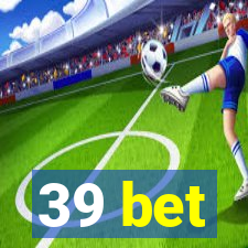 39 bet